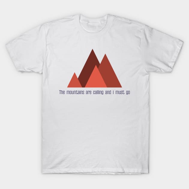 The mountains are calling and i must go minimalist design T-Shirt by Sam D